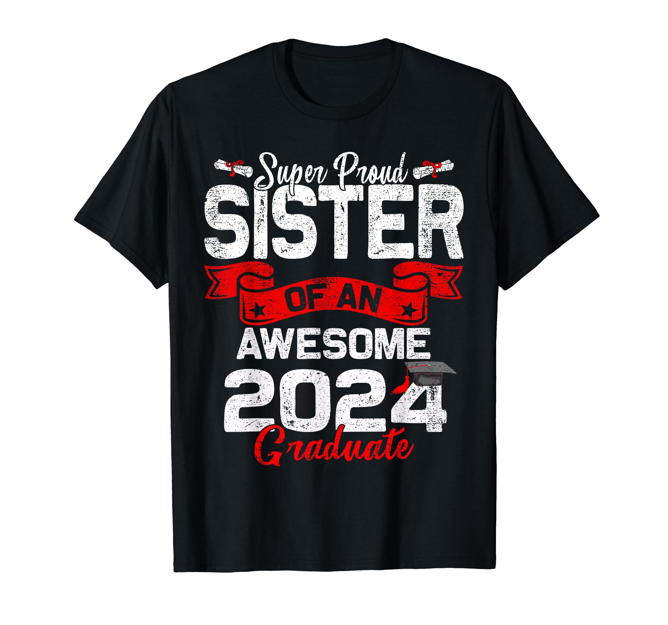 Funny Class of 2024 Graduate Proud SisterSuper Proud Sister Of a 2024 Graduate 24 Graduation T-Shirt