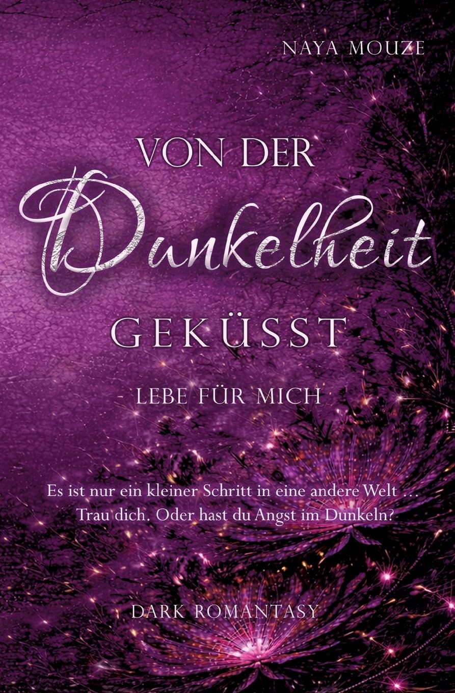 Von der Dunkelheit geküsst: lebe für mich