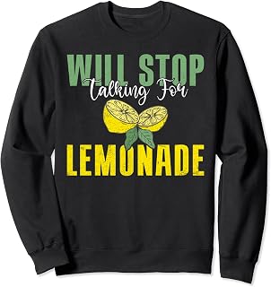 Will stop Talking for Lemonade Sweatshirt