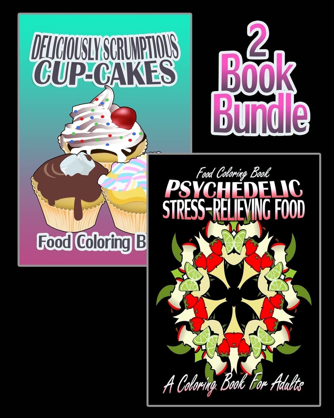 Food Coloring Book Deliciously Scrumptious CupCakes & Psychedelic
