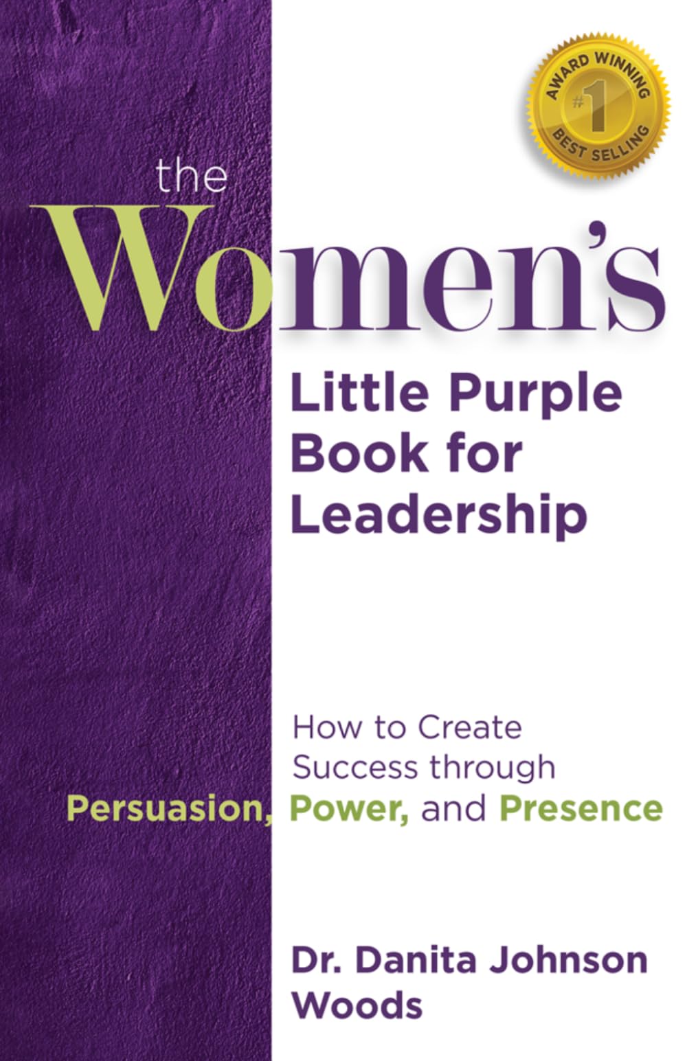 The Women's Little Purple Book for Leadership: How to Create Success through Persuasion, Power, and Presence