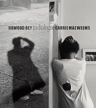 Dawoud Bey & Carrie Mae Weems: In Dialogue