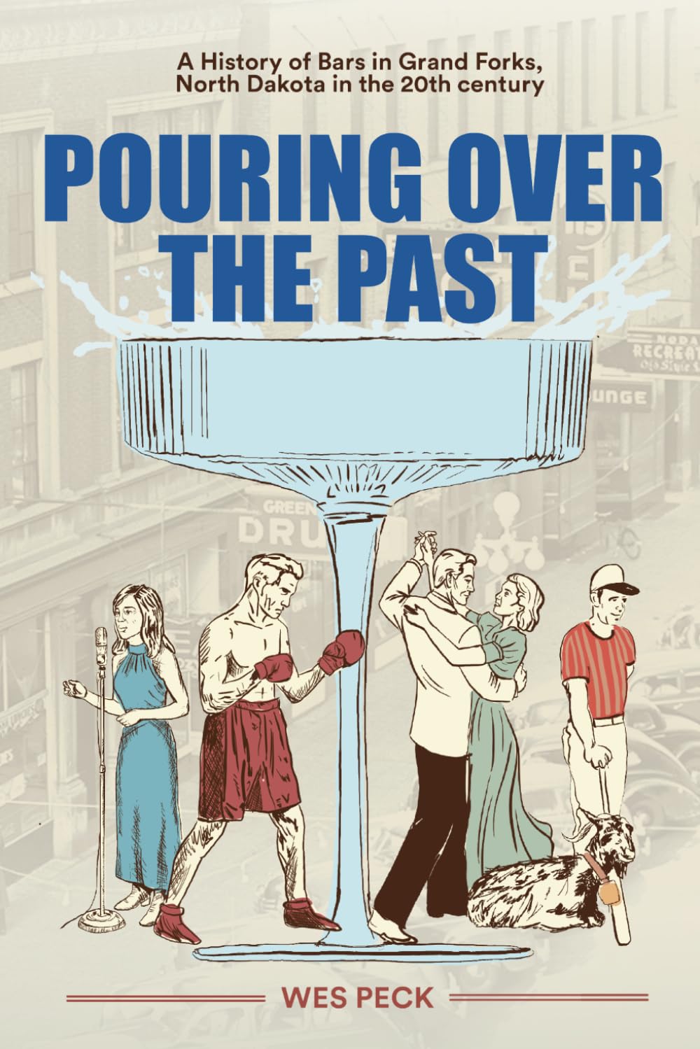 Pouring Over The Past: A History of Bars in Grand Forks, North Dakota in the 20th Century