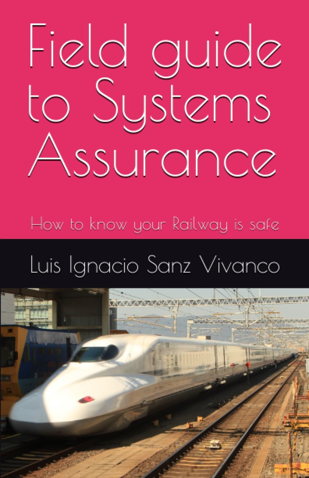 Field guide to Systems Assurance: How to know your Railway is safe