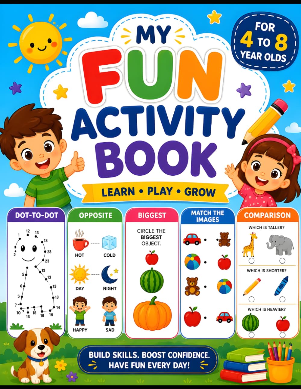 Activity Book for Kids Ages 4-8: Fun Learning Activities Including Shapes & Patterns, Dot-to-Dot, Matching Games, Opposites, Comparisons, Puzzles and ... for Preschoolers and Kindergarten Kids