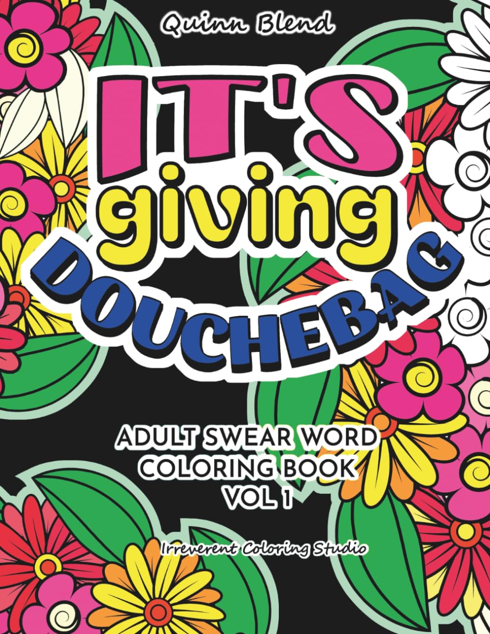 It's Giving Douchebag: Adult Swear Word Coloring Book