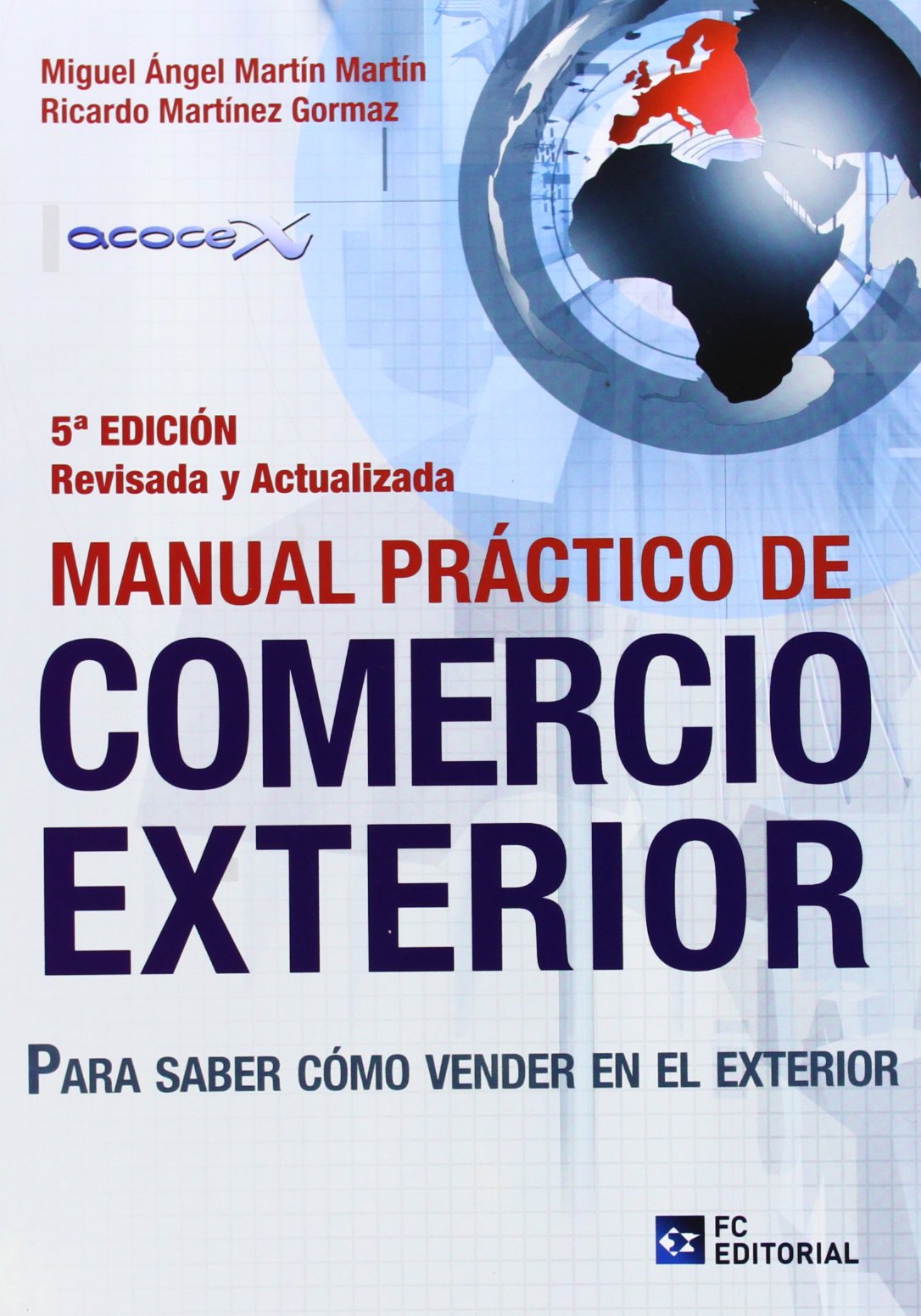 Manual práctico de comercio exterior: Para saber como vender en el exterior