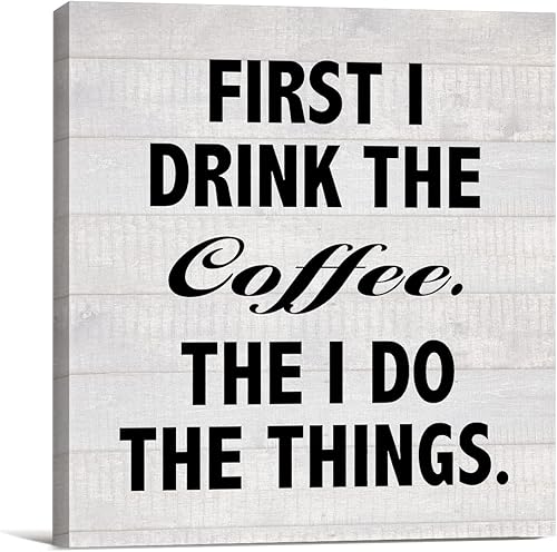 Lienzo decorativo para pared con texto en inglés First I Drink the Coffee Then I Do the Things, pintura enmarcada de 8 x 8 pulgadas para el hogar,