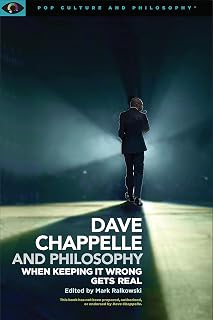 Dave Chappelle and Philosophy: When Keeping It Wrong Gets Real (Pop Culture and Philosophy Series Book 1)