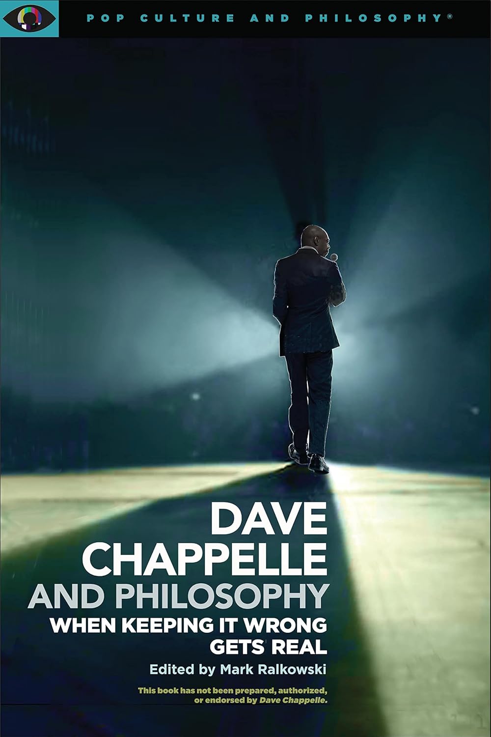 Dave Chappelle and Philosophy: When Keeping It Wrong Gets Real (Pop Culture and Philosophy Series Book 1)
