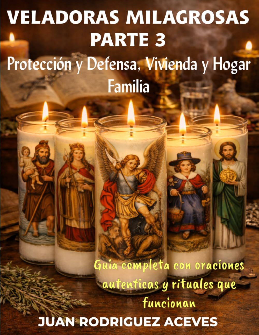 Veladoras Milagrosas Parte 3: Protección y Defensa, vivienda y Hogar, Familia