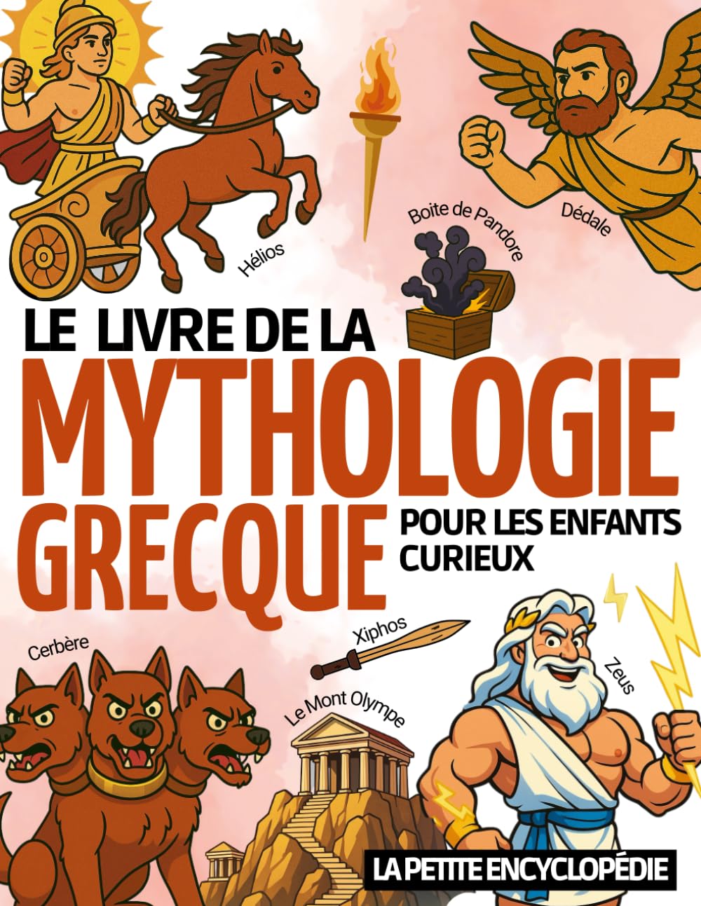 Le Livre de la Mythologie Grecque: L’encyclopédie pour les enfants curieux de 6 à 10 ans , pour découvrir les dieux , héros et monstres de la Grèce ... à toutes les questions (CE1, CE2, CM1, CM2)