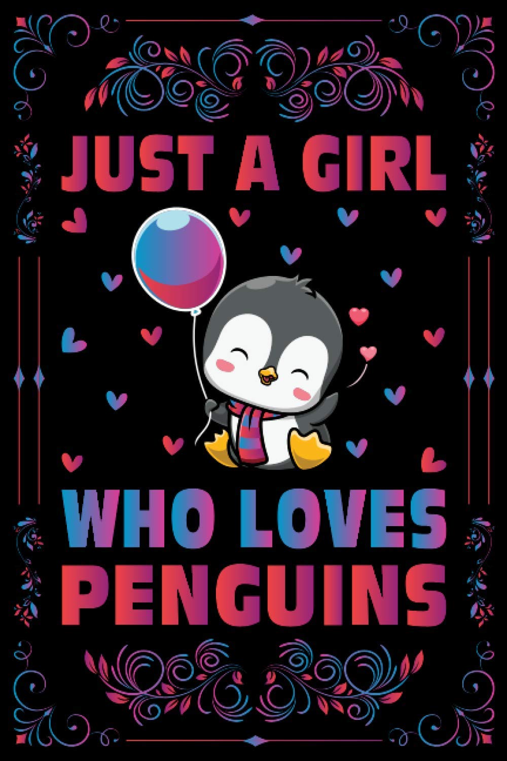 Just A Girl Who Loves Penguins Notebook Journal For Women Girls Kids Gift: Penguins Notebook Journal: Penguins Journal Dairy