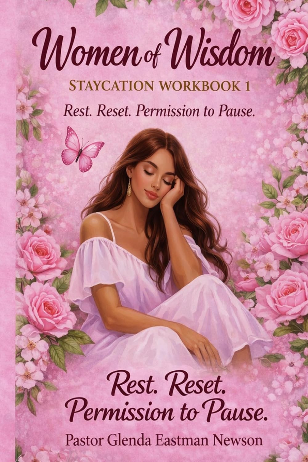 Women of Wisdom Staycation Workbook Book 1: Rest, Reset, Permission to Pause (Fireproof Women Ministry Series)