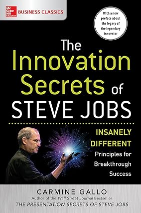 The Innovation Secrets of Steve Jobs By Carmine Gallo