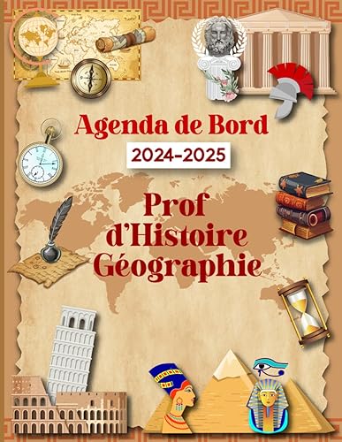 Agenda de Bord 2024-2025 Professeur d’Histoire Géographie: Planificateur de Cours Semainier et Mensuel (Collège, Lycée) pour Enseignants.