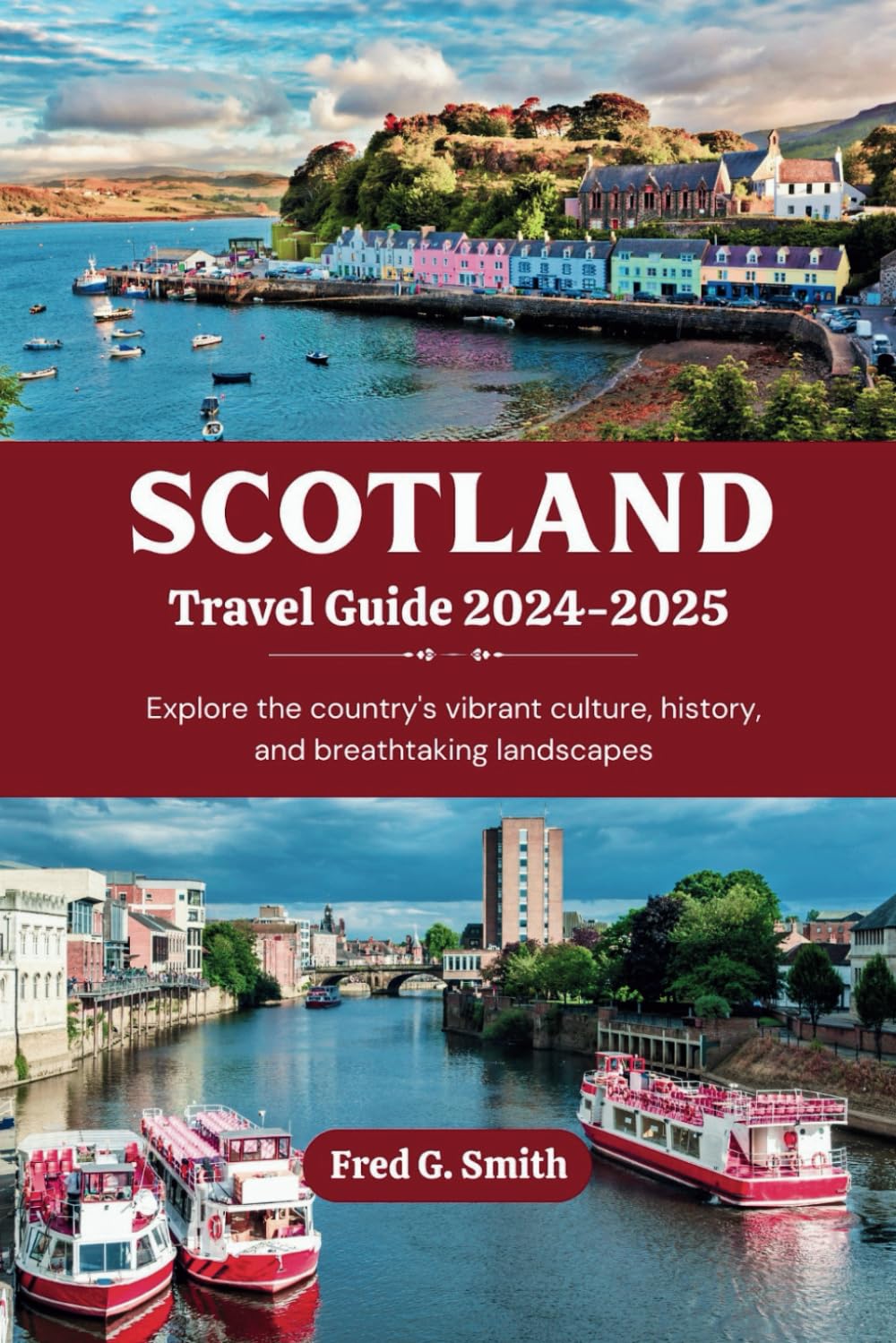 Scotland Travel Guide 2024-2025: Explore the country's vibrant culture, history, and breathtaking landscapes