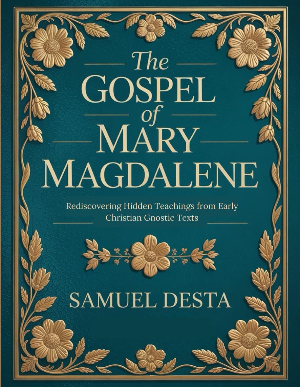 The Gospel of Mary Magdalene: Rediscovering Hidden Teachings from Early Christian Gnostic Texts
