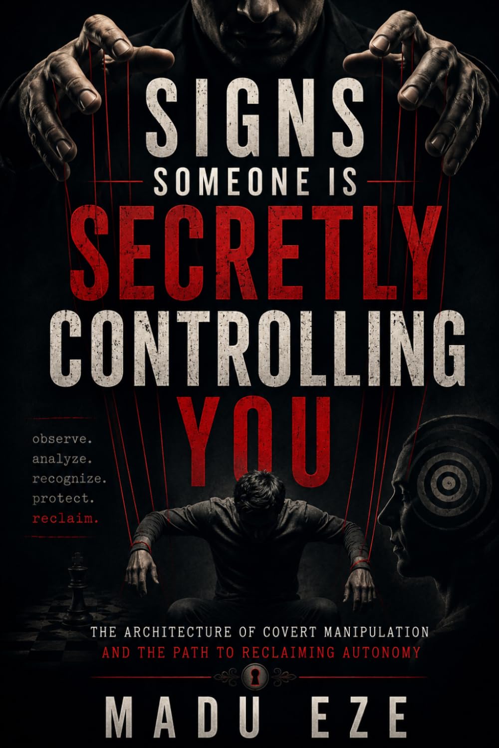 Signs Someone Is Secretly Controlling You: The Architecture of Covert Manipulation and the Path to Reclaiming Autonomy