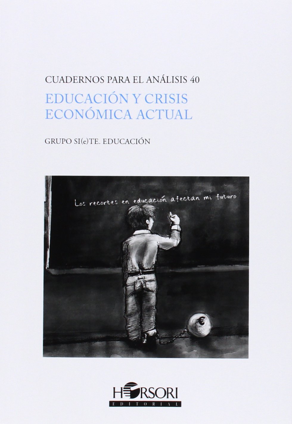 Educación y crisis económica actual: 40 (CUADERNOS PARA EL ANÁLISIS)