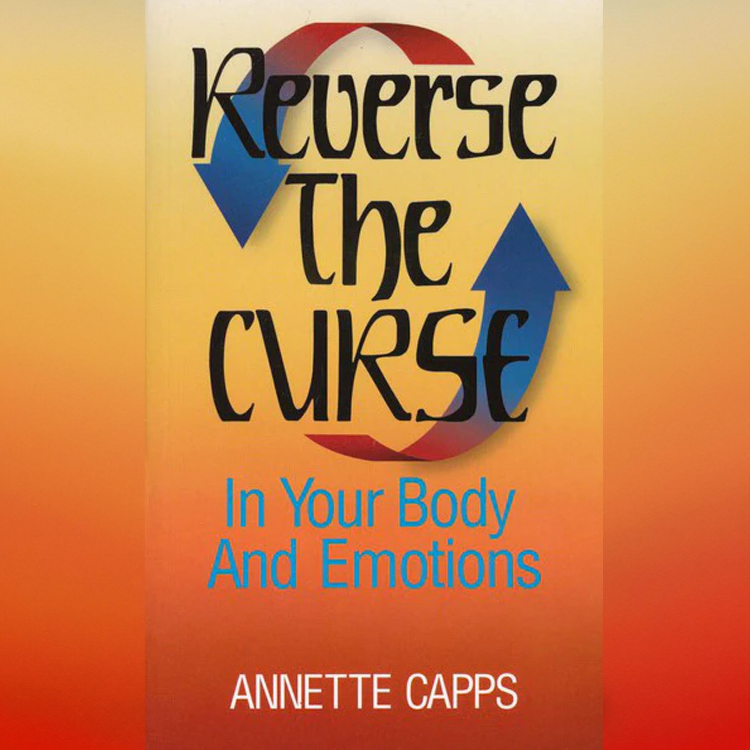 Reverse the Curse in Your Body and Emotions