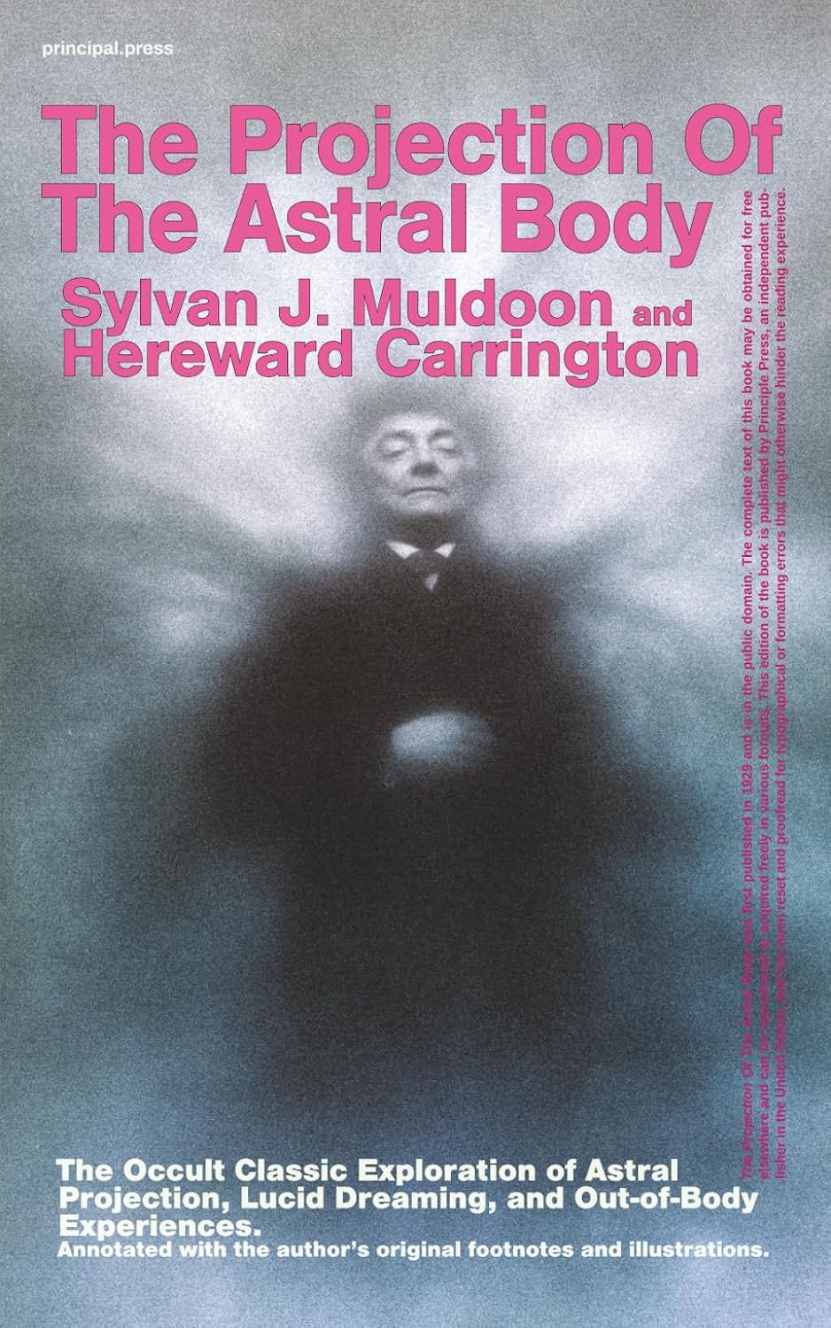 The Projection Of The Astral Body: The Occult Classic Exploration of Astral Projection, Lucid Dreaming, and Out-of-Body Experiences. Annotated with the author's original footnotes and illustrations.