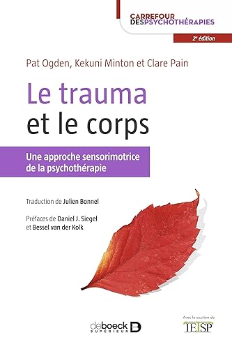 Le trauma et le corps: Une approche sensorimotrice de la psychothérapie
