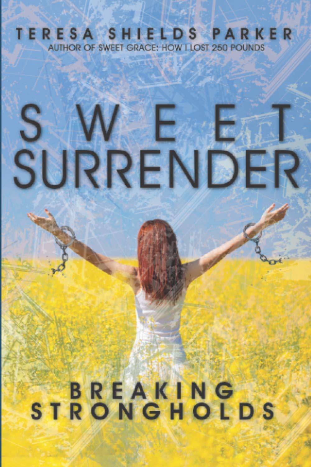 Sweet Surrender: Breaking Strongholds (The Sweet Series)