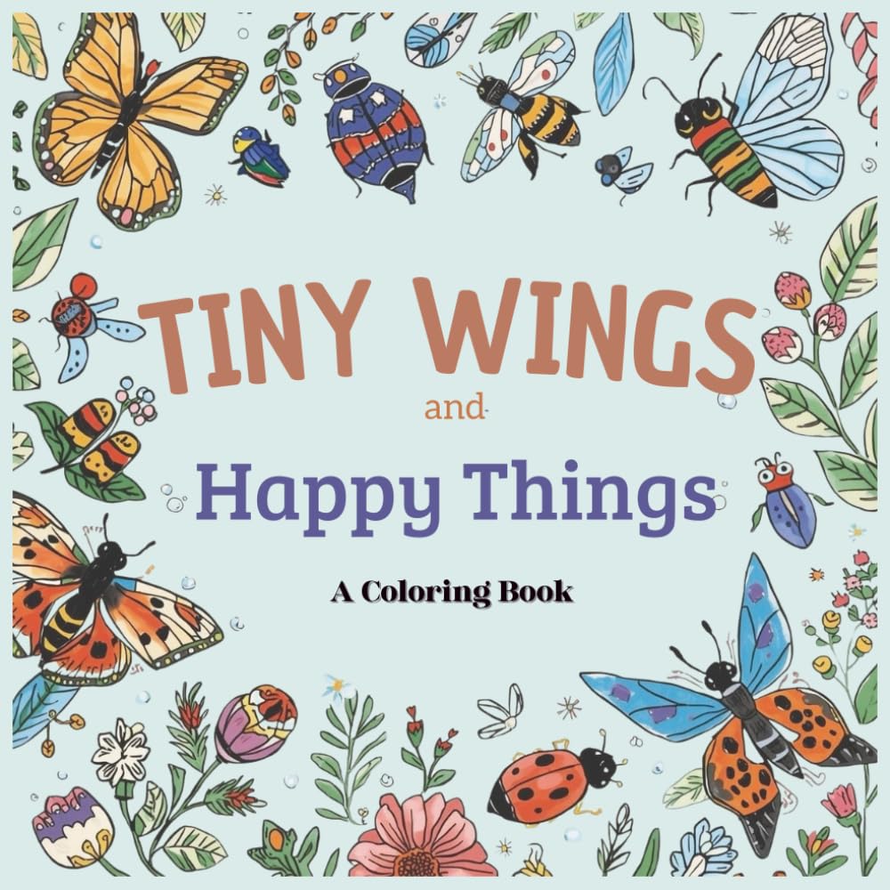 Tiny Wings And Happy Things: A Coloring Book