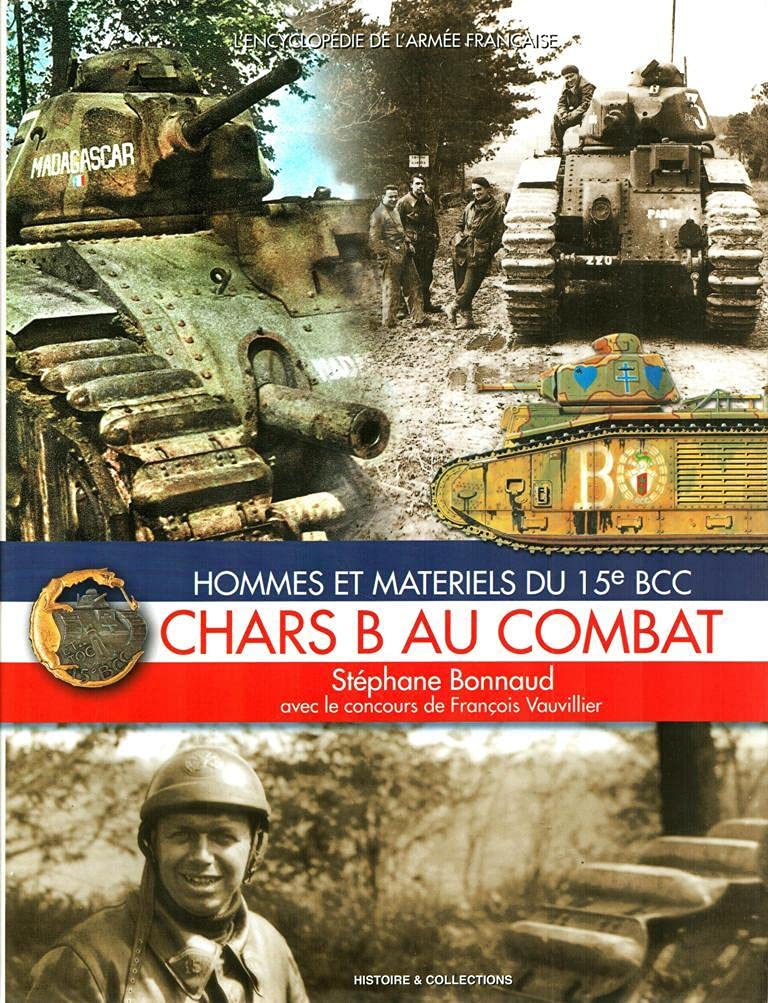 Chars B au combat.: Hommes et matériels du 15e BCC