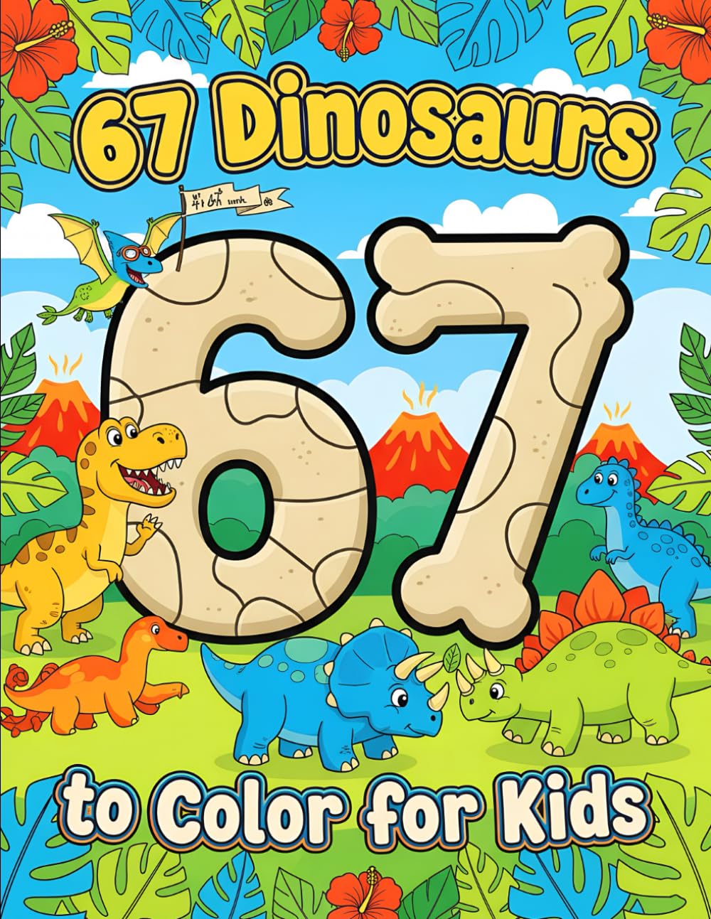 Six Seven 67 Meme Dinosaurs to Color for Kids: Fun & Cute Dino Coloring Adventure with 50 Easy Pages for Ages 6–16 (67 Meme Coloring Series)