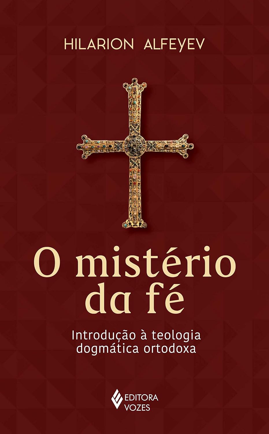 O Mistério da Fé. Introdução à Teologia Dogmática Ortodoxa