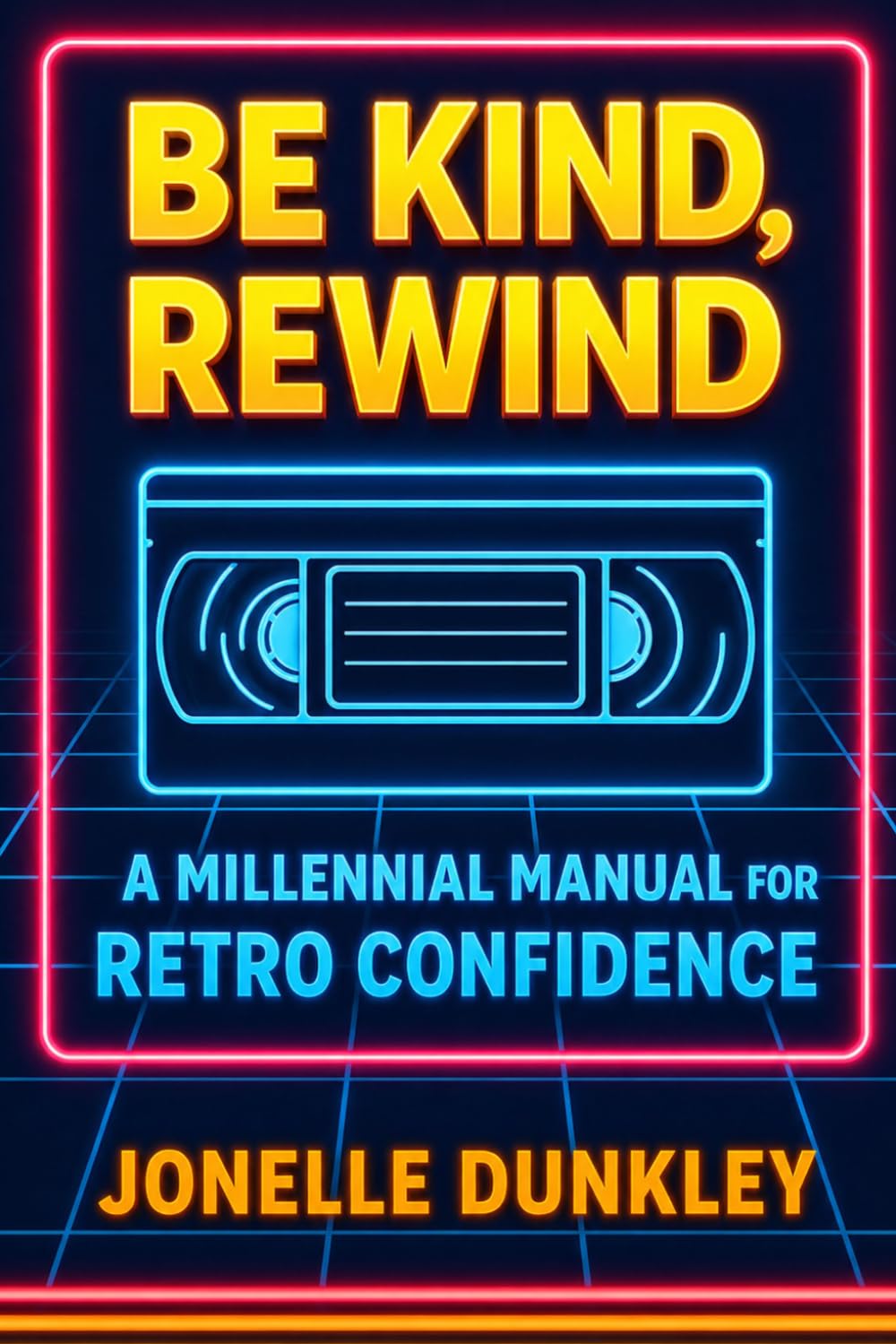 Be Kind, Rewind: A Millennial Manual for Retro Confidence