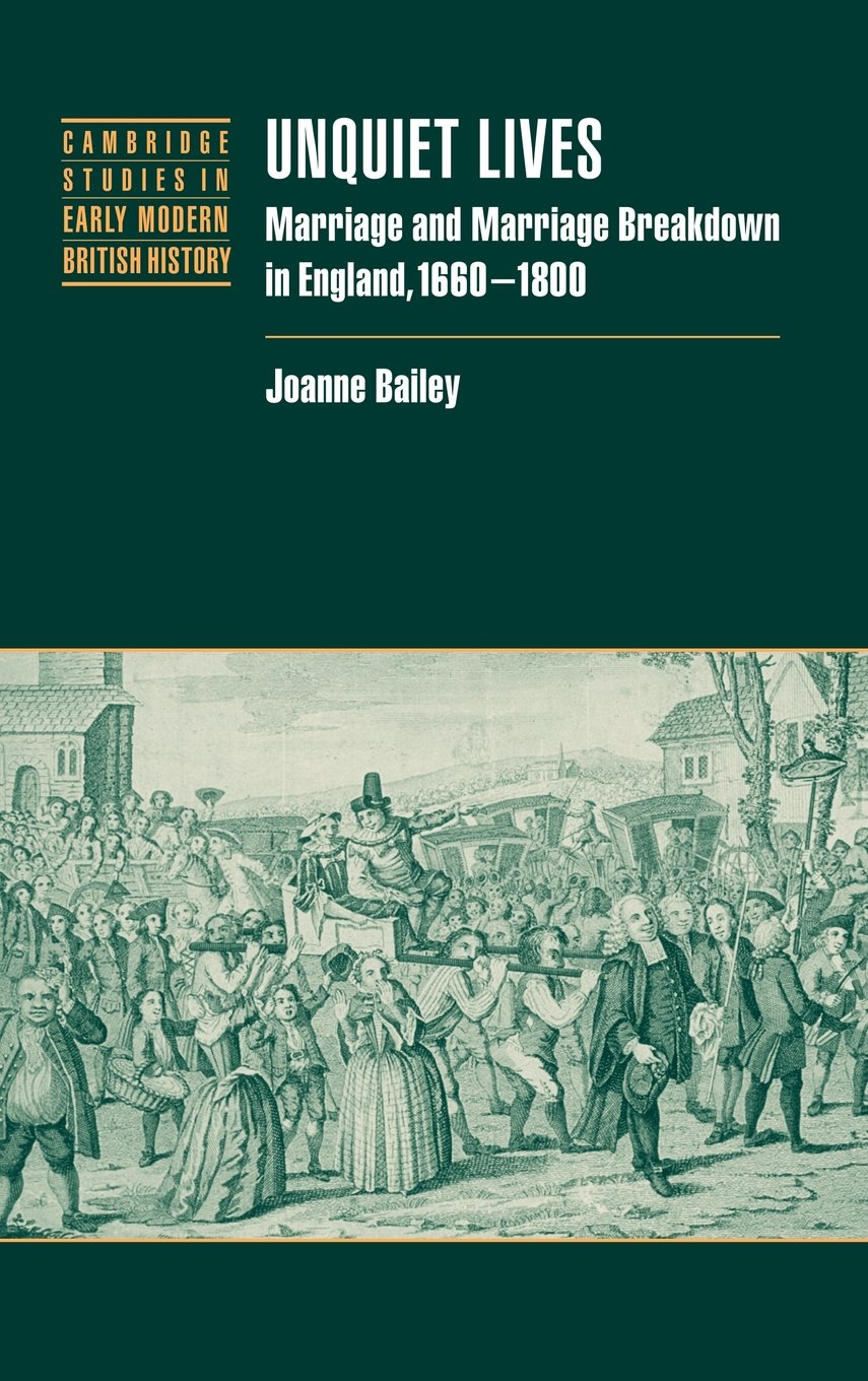 Unquiet Lives: Marriage and Marriage Breakdown in England, 1660–1800