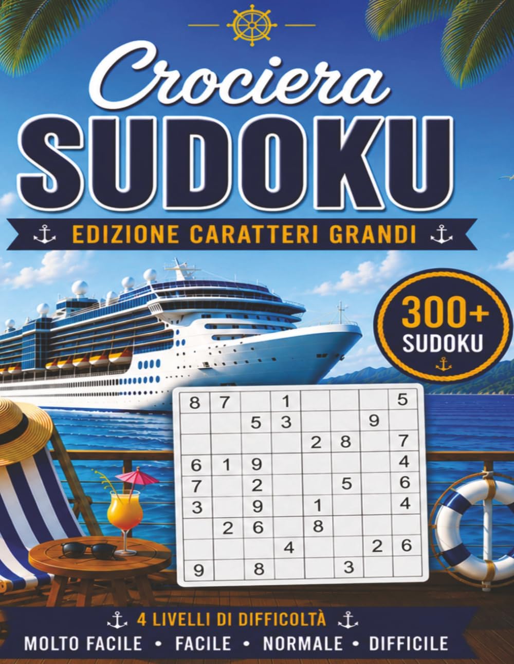 CROCIERA SUDOKU: Edizione Caratteri Grandi: 300+ Sudoku | Molto Facile • Facile • Normale • Difficile