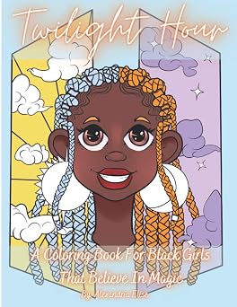 Twilight Hour A Coloring Book For Black Girls That Believe In Magic