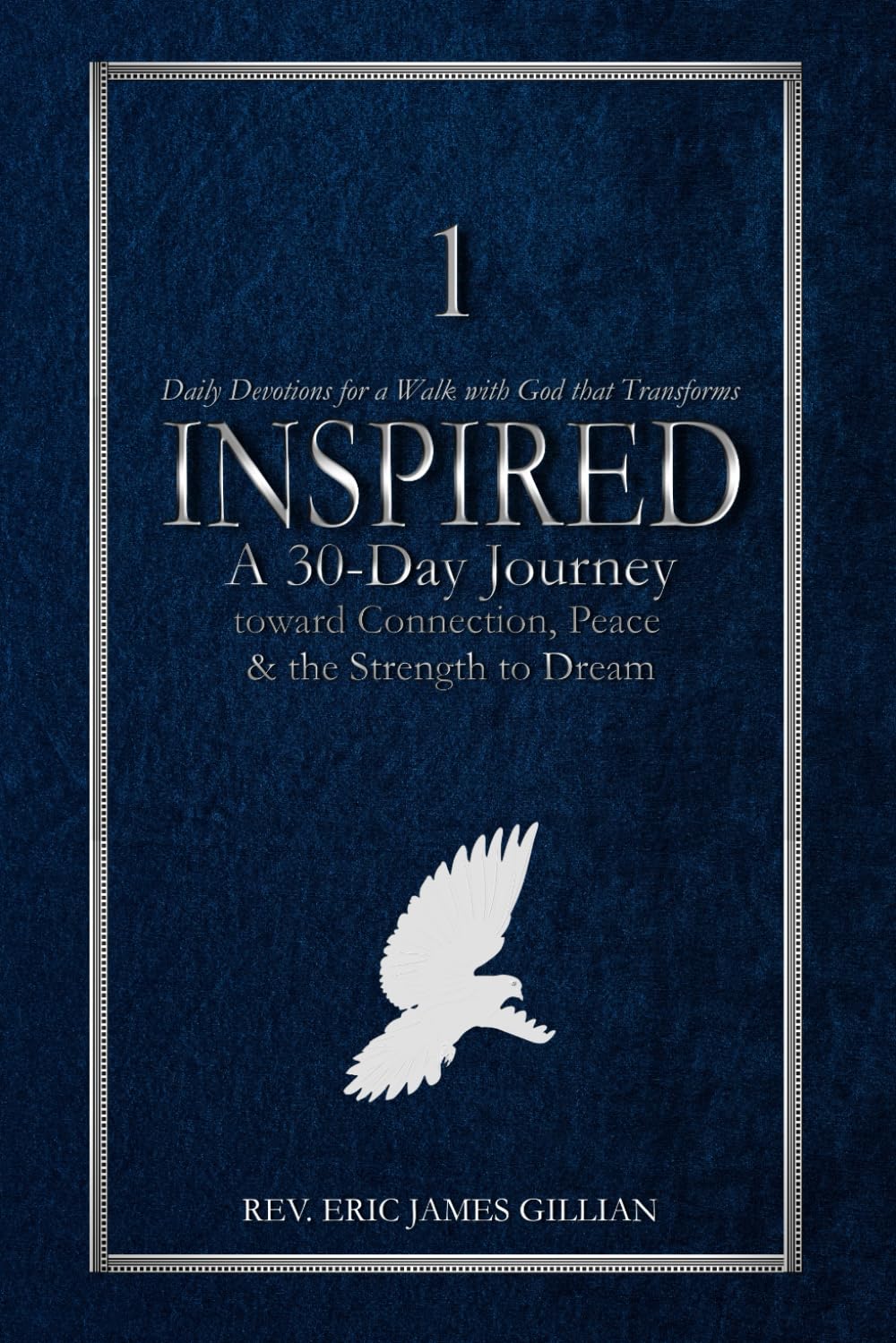 INSPIRED: A 30-Day Journey Toward Connection, Peace & the Strength to Dream: Daily Devotions for a Walk with God that Transforms