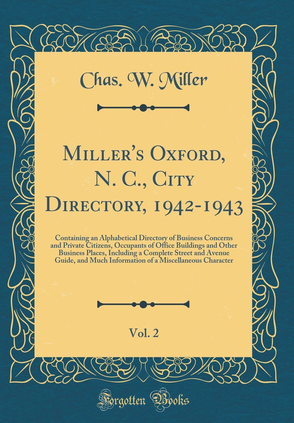 Miller's Oxford, N. C., City Directory, 1942-1943, Vol. 2: Containing an Alphabetical Directory of Business Concerns and Private Citizens, Occupants ... Street and Avenue Guide, and Much Info
