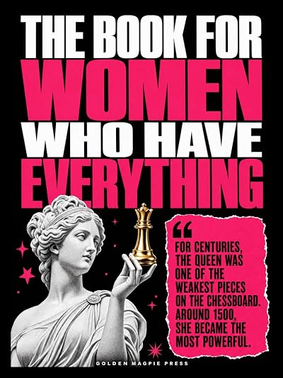 The Book for Women Who Have Everything: The Secret Lives of Ordinary Things, Surprising Science and So Much to Discover | Christmas & Birthday Gifts for Her, Wife, Friend, Girlfriend or Coworker