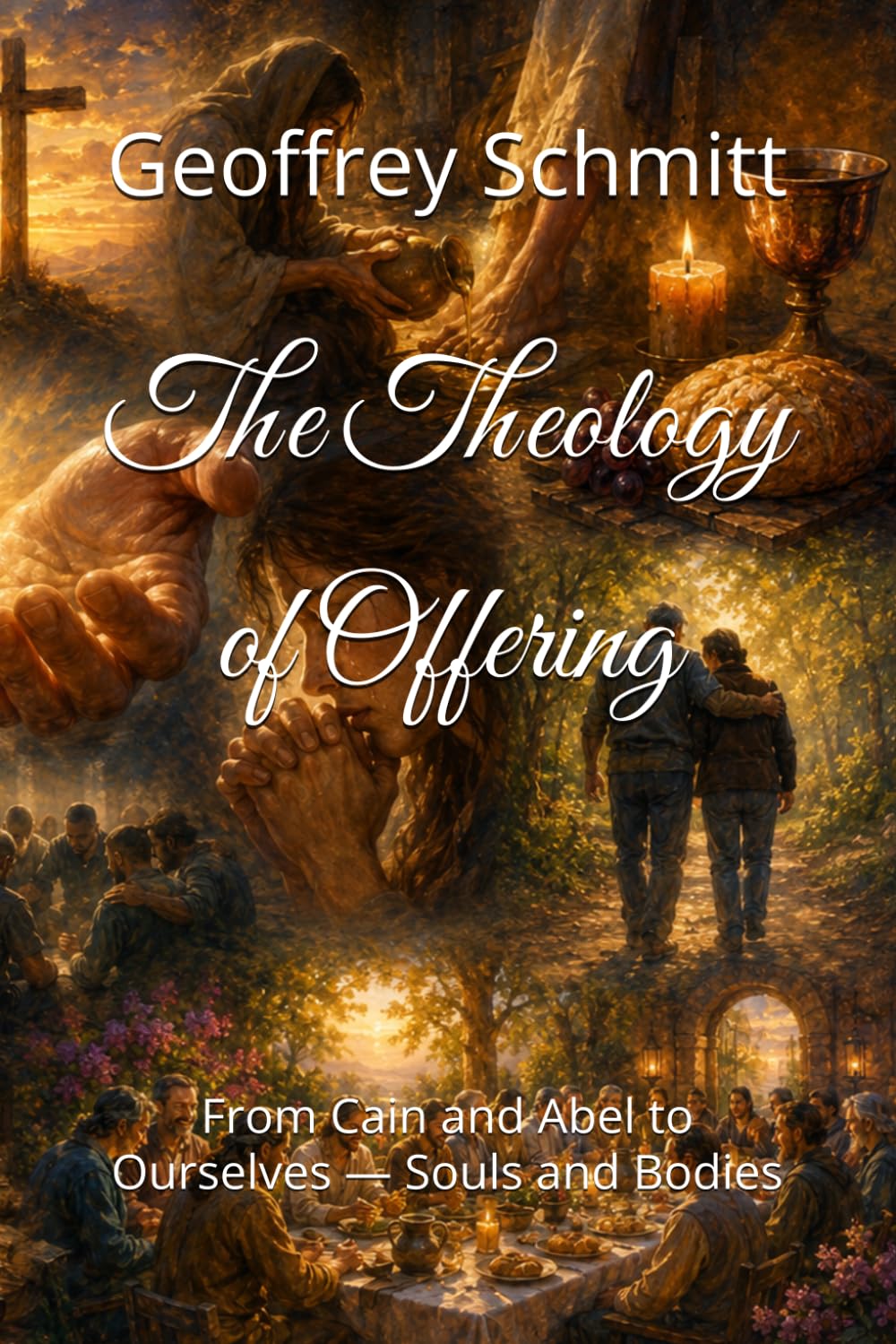 The Theology of Offering: From Cain and Abel to Ourselves — Souls and Bodies