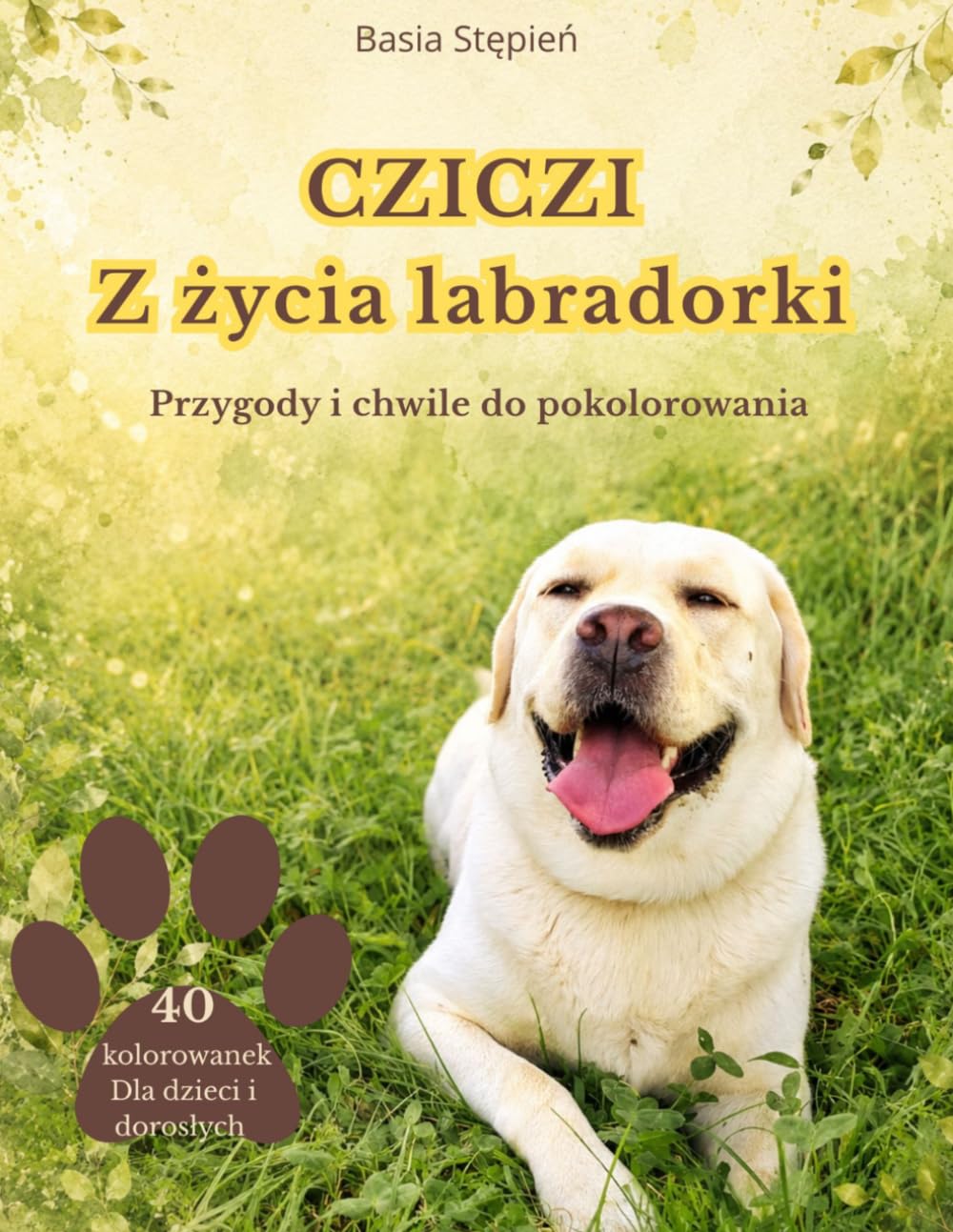 CZICZI Z życia labradorki: Przygody i chwile do pokolorowania