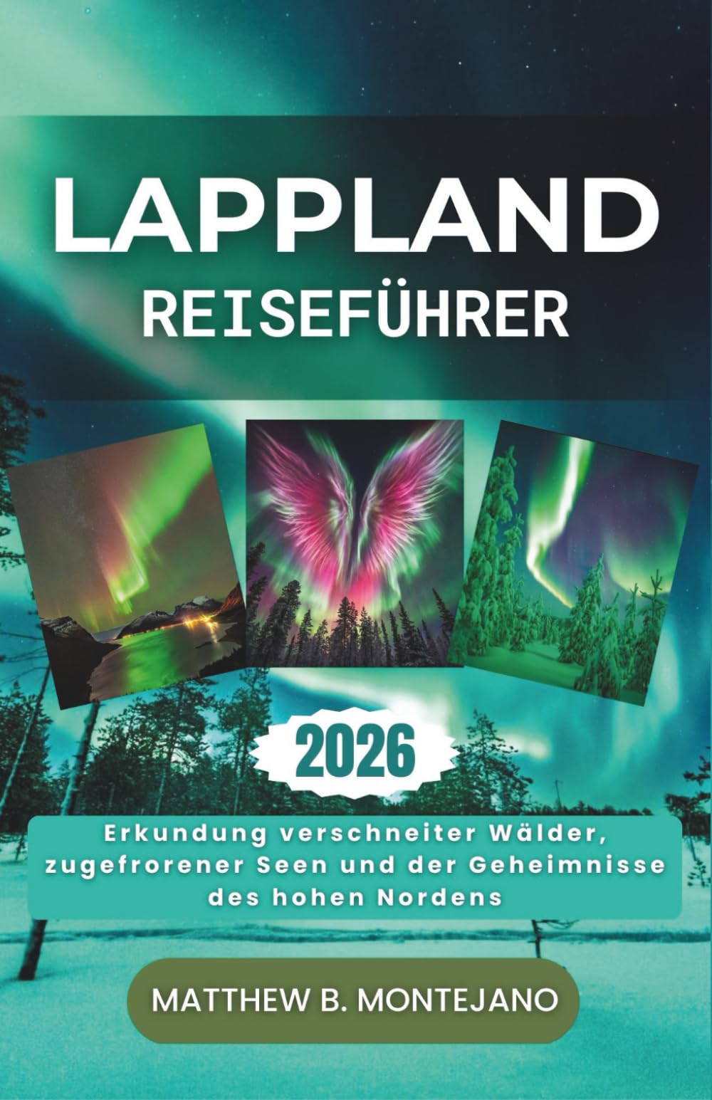 LAPPLAND REISEFÜHRER 2026: Erkundung verschneiter Wälder, zugefrorener Seen und der Geheimnisse des hohen Nordens