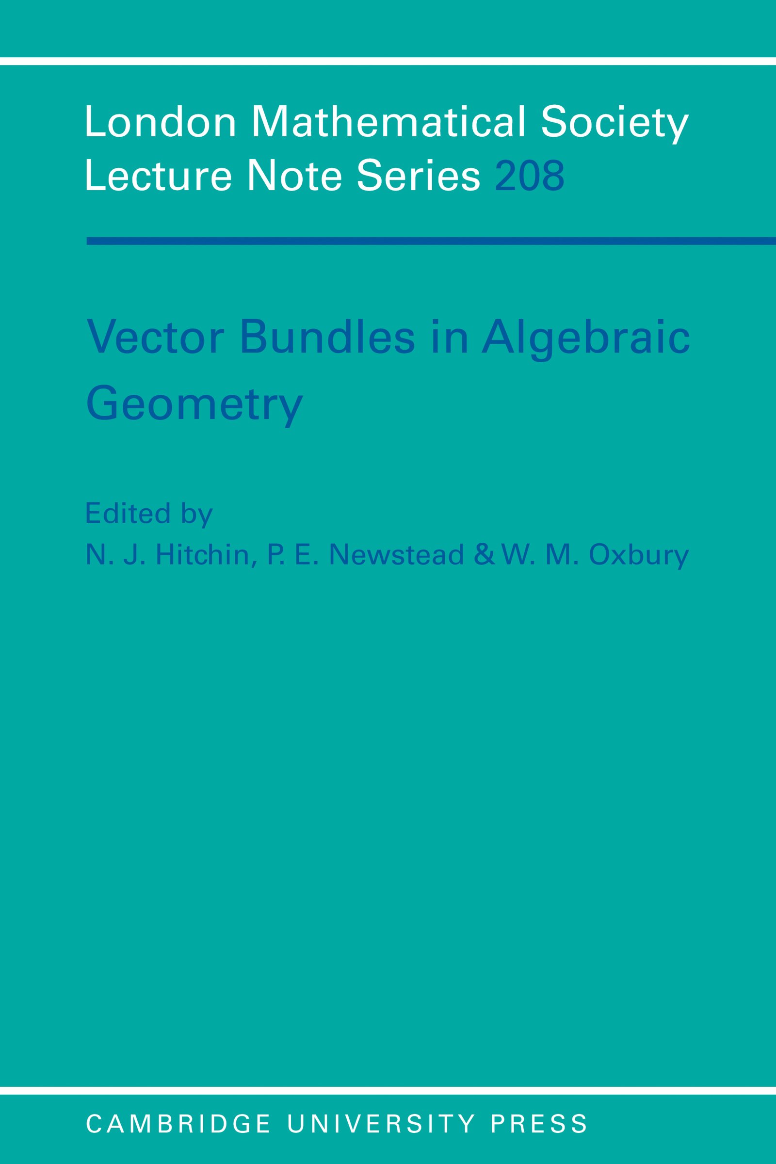 Vector Bundles in Algebraic Geometry (London Mathematical Society Lecture Note Series Book 208)