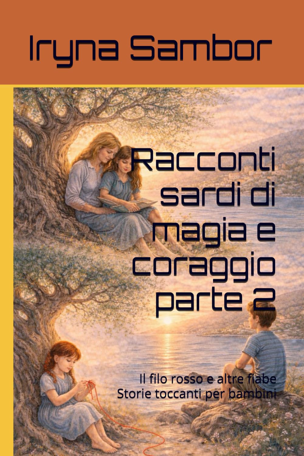 Racconti sardi di magia e coraggio parte 2: Il filo rosso e altre fiabe Storie toccanti per bambini (Racconti dell'Italia moderna)
