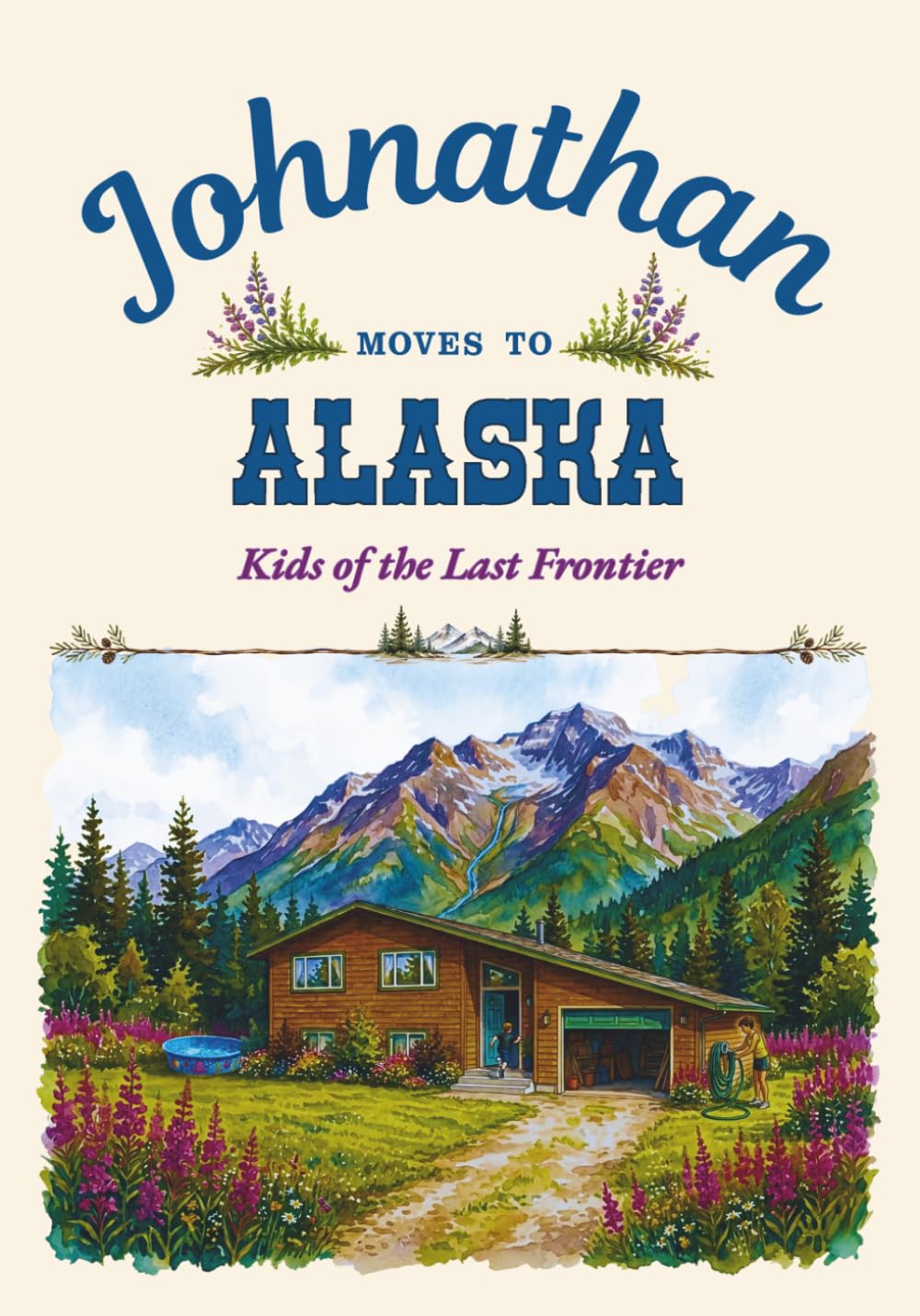 Johnathan Moves to Alaska (Kids of the Last Frontier ~ Childhood Stories from the Edge of America)