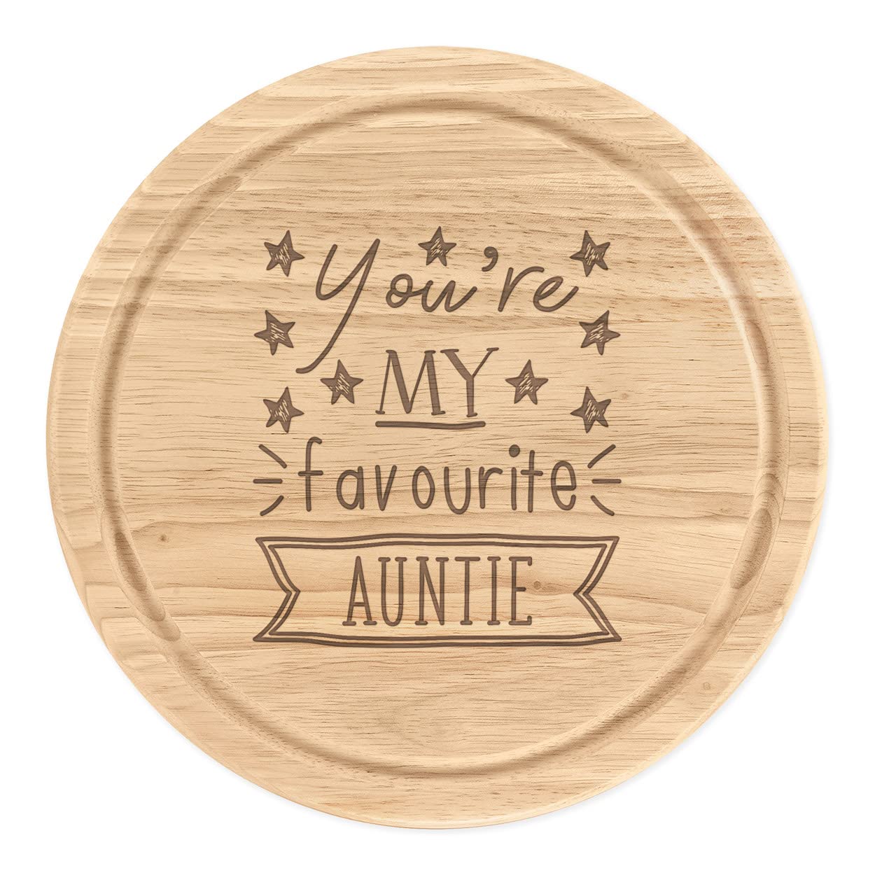 You're My Favourite Auntie Stars Wooden Chopping Cheese Board Round 25cm