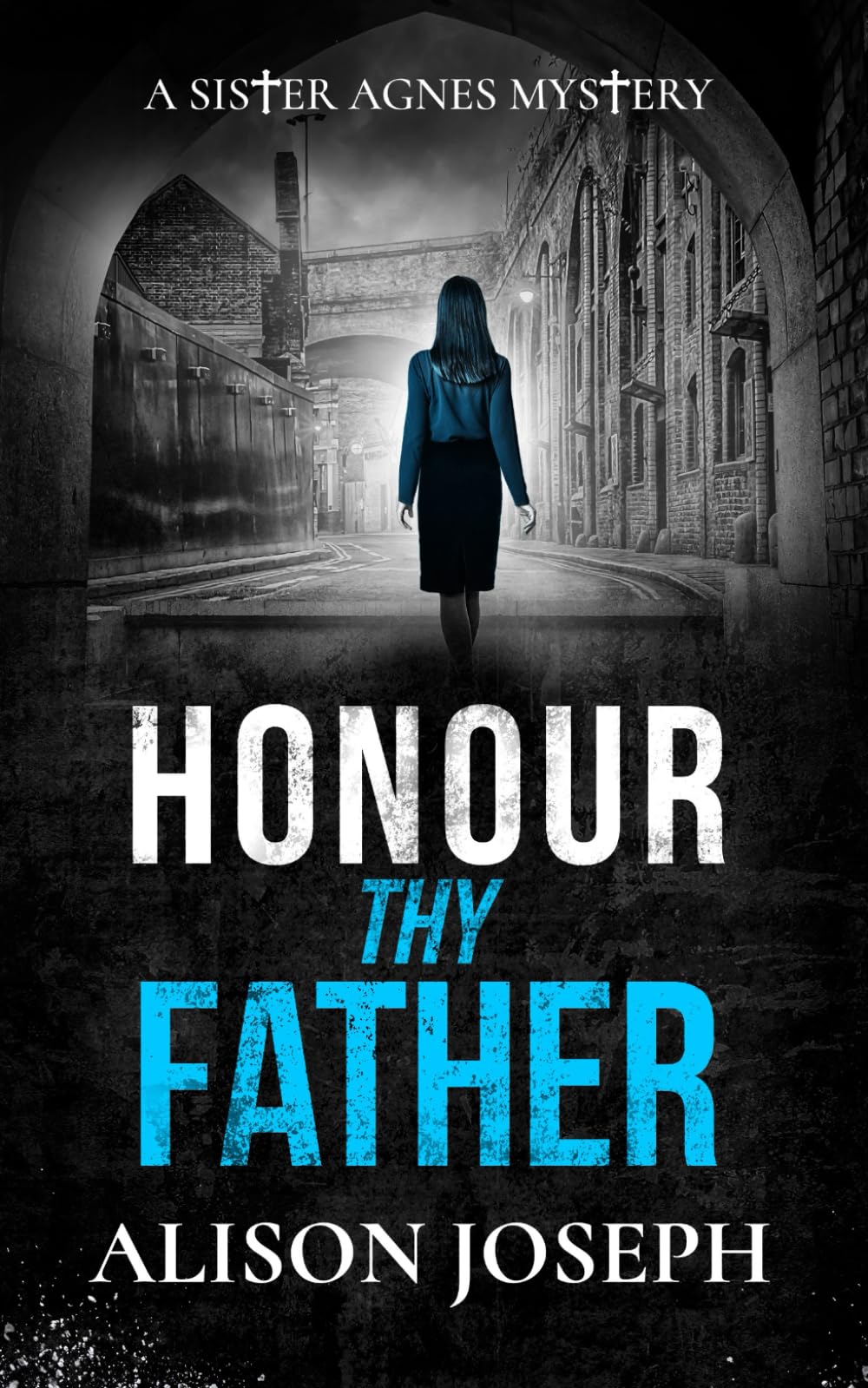 HONOUR THY FATHER a gripping British crime mystery full of twists (Sister Agnes Mysteries)