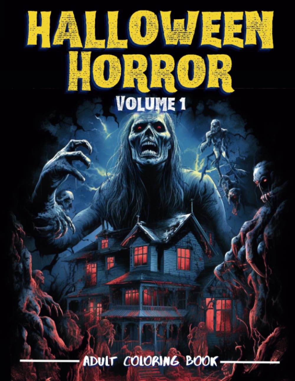 Halloween Horror Volume 1 - Adult Coloring Book: A Hauntingly Dark Coloring Experience - Adult Activity Book with Eerie Scenes & Creepy Creatures - ... Hues - 8.5 x 11 in (Horror Coloring Books)