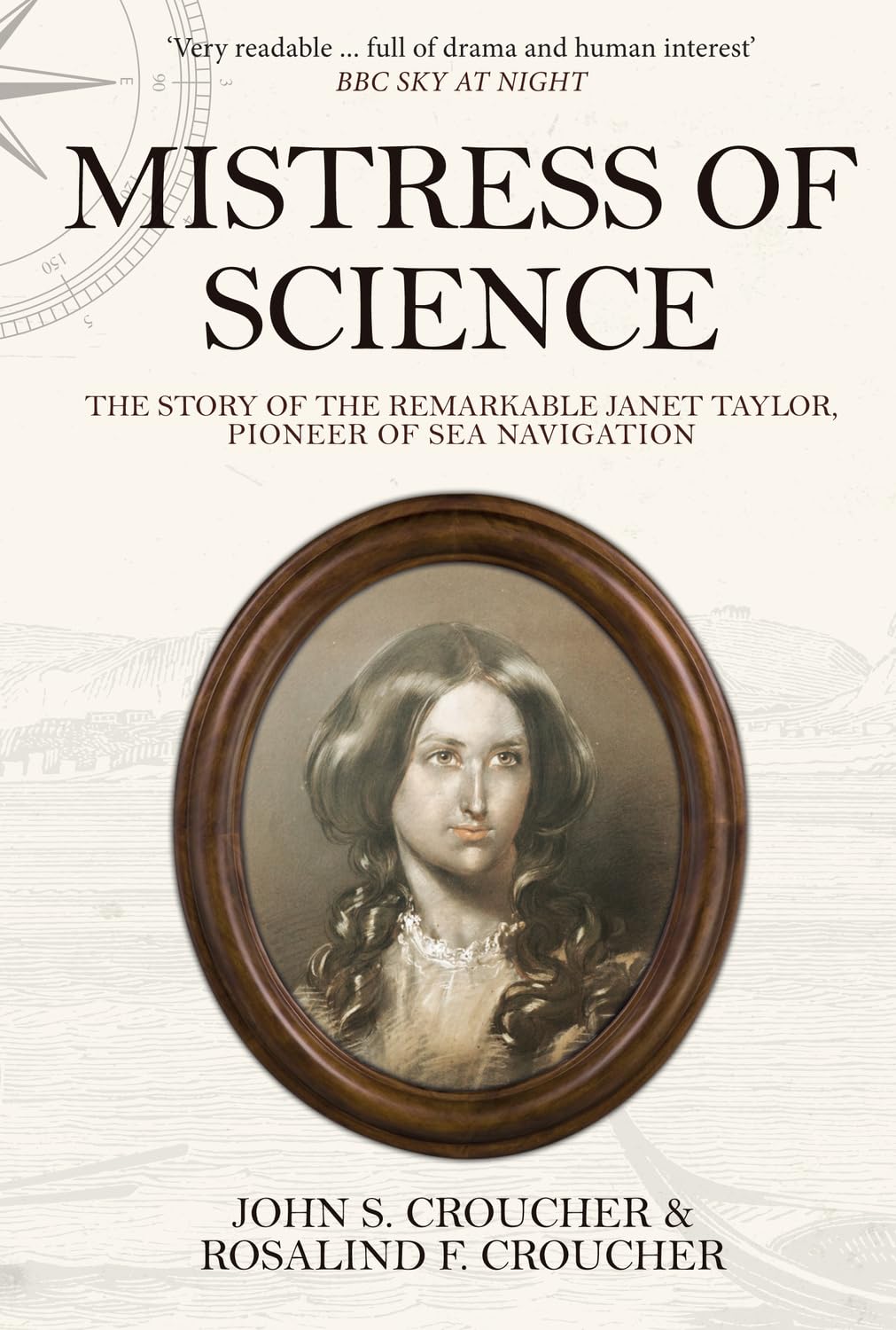 Mistress of Science: The Story of the Remarkable Janet Taylor, Pioneer of Sea