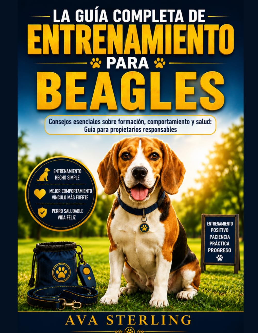 LA GUIA COMPLETA DE ENTRENAMIENTO PARA BEAGLES: Consejos esenciales sobre formación, comportamiento y salud: Guía para propietarios responsables (El Manual del Dueño de Perros)